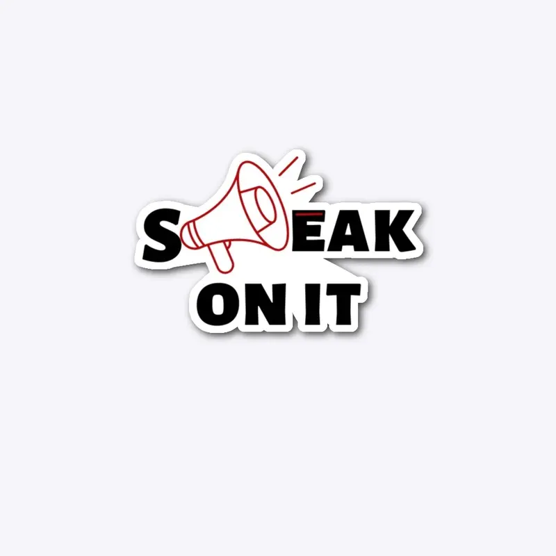 SPEAK ON IT DIE CUT STICKER